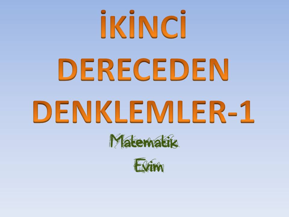İkinci Dereceden Denklemler - 1