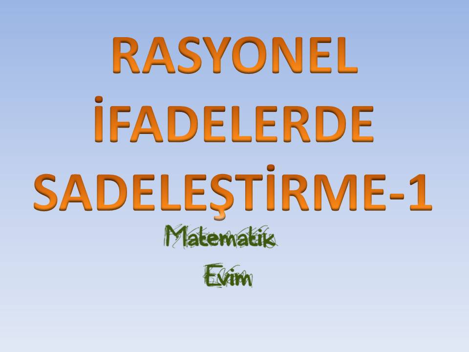 Rasyonel İfadelerde Sadeleştirme - 1